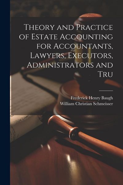 Produktbild: Theory and Practice of Estate Accounting for Accountants, Lawyers, Executors, Administrators and Tru