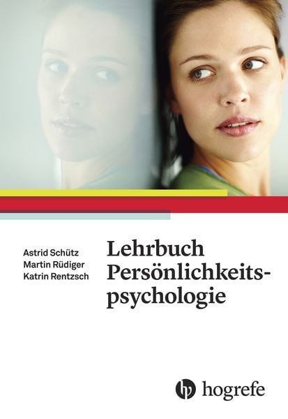 Lehrbuch Persönlichkeitspsychologie, Gebundene Ausgabe von Astrid Schütz , Katrin Rentzsch , Martin Rüdiger, Hogrefe AG, 9783456855929