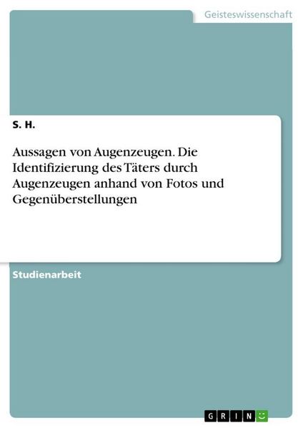 Produktbild: Aussagen von Augenzeugen. Die Identifizierung des T&auml;ters durch Augenzeugen anhand von Fotos und Gegen&uuml;berstellungen