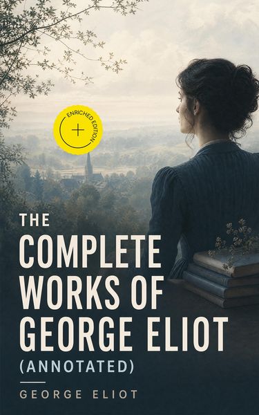 Produktbild: The Complete Works of George Eliot (Annotated)