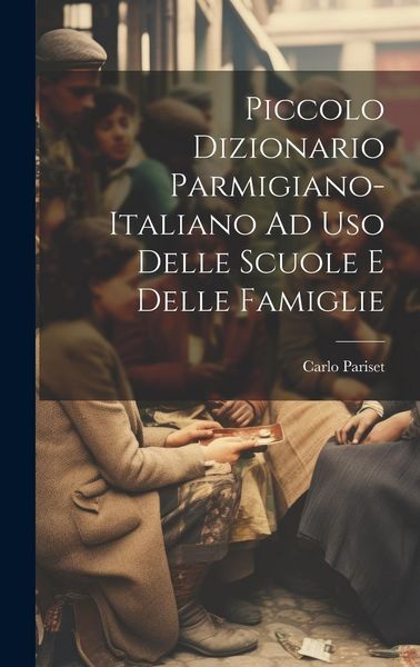 Produktbild: Piccolo Dizionario Parmigiano-Italiano Ad Uso Delle Scuole E Delle Famiglie