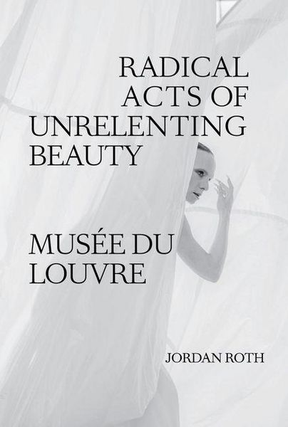 Produktbild: Jordan Roth: Radical Acts of Unrelenting Beauty
