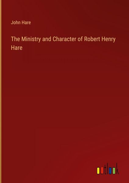 Produktbild: The Ministry and Character of Robert Henry Hare