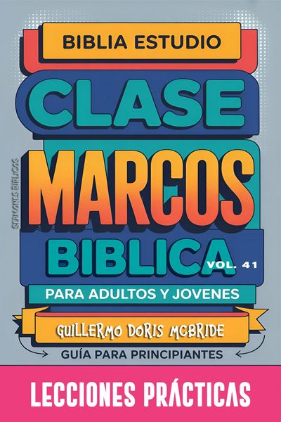 Produktbild: Clase B&iacute;blica para Adultos y J&oacute;venes: Gu&iacute;a Principiantes - Marcos (Clase B&iacute;blica Dominical Para J&oacute;venes y Adultos, #41)