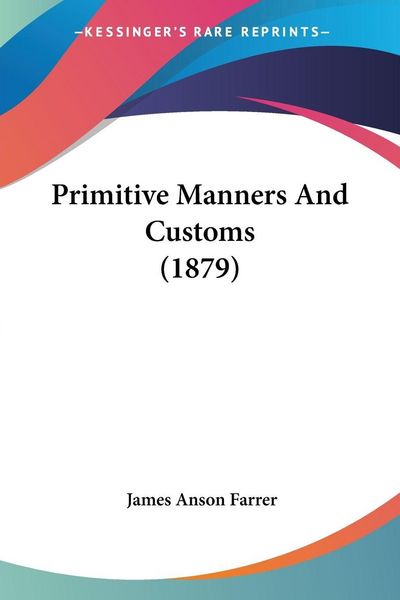 Produktbild: Primitive Manners And Customs (1879)
