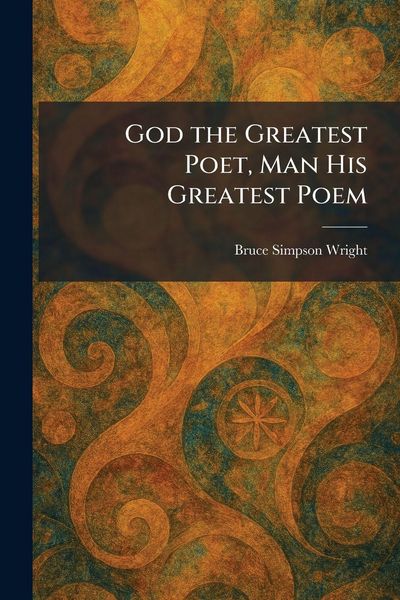 Produktbild: God the Greatest Poet, Man His Greatest Poem