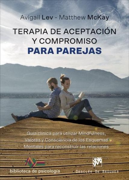 Produktbild: Terapia de aceptaci&oacute;n y compromiso para parejas : gu&iacute;a cl&iacute;nica para utilizar mindfulness, valores y consciencia de los esquemas mentales para reconstruir las relaciones
