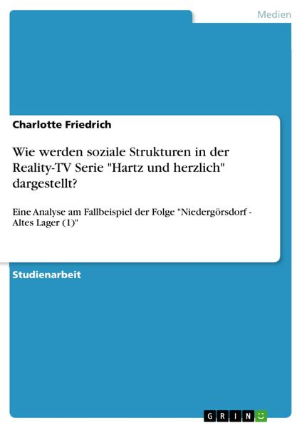 Produktbild: Wie werden soziale Strukturen in der Reality-TV Serie "Hartz und herzlich" dargestellt?