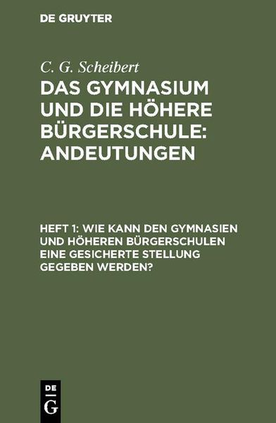 Produktbild: Wie kann den Gymnasien und h&ouml;heren B&uuml;rgerschulen eine gesicherte Stellung gegeben werden?
