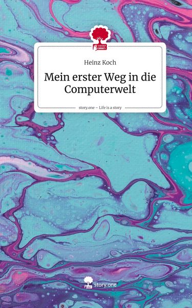 Produktbild: Mein erster Weg in die Computerwelt. Life is a Story - story.one