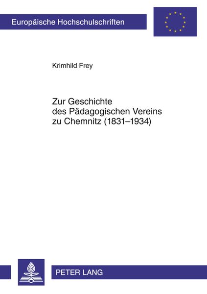Zur Geschichte des Paedagogischen Vereins zu Chemnitz (1831-1934), Taschenbuch von Krimhild Frey, Peter Lang GmbH, Internationaler Verlag der