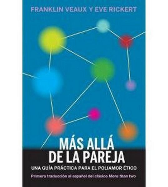 Produktbild: M&aacute;s all&aacute; de la pareja : una gu&iacute;a pr&aacute;ctica para el poliamor &eacute;tico