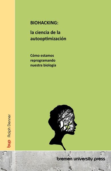 Produktbild: BIOHACKING: la ciencia de la autooptimizaci&oacute;n