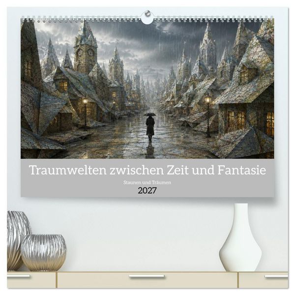 Produktbild: Traumwelten zwischen Zeit und Fantasie (hochwertiger Premium Wandkalender 2027 DIN A2 quer), Kunstdruck in Hochglanz