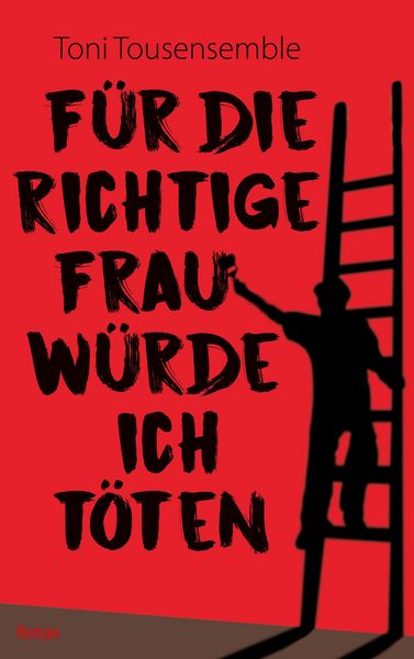 Produktbild: F&uuml;r die richtige Frau w&uuml;rde ich t&ouml;ten