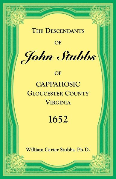 Produktbild: The Descendants of John Stubbs of Cappahosic, Gloucester County, Virginia, 1652