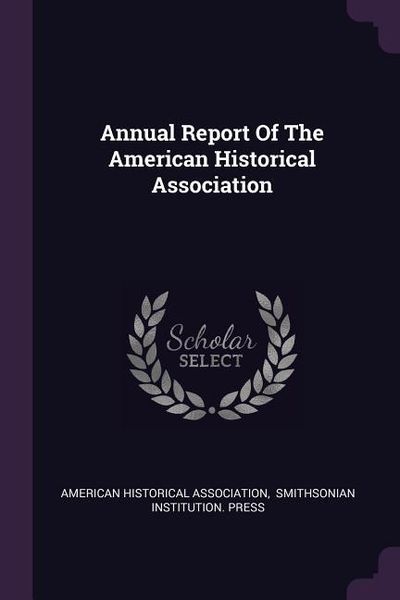 Produktbild: Annual Report Of The American Historical Association