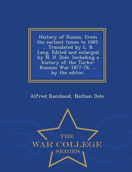 Produktbild: History of Russia, from the Earliest Times to 1882. ... Translated by L. B. Lang. Edited and Enlarged by N. H. Dole. Including a History of the Turko-