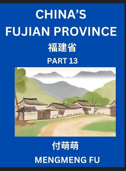 Produktbild: China's Fujian Province (Part 13)- Learn Chinese Characters, Words, Phrases with Chinese Names, Surnames and Geography, Books for Kids, Young and Adul