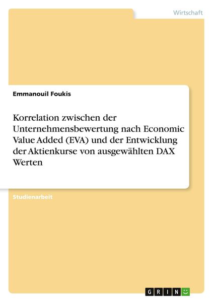 Produktbild: Korrelation zwischen der Unternehmensbewertung nach Economic Value Added (EVA) und der Entwicklung der Aktienkurse von ausgew&auml;hlten DAX Werten