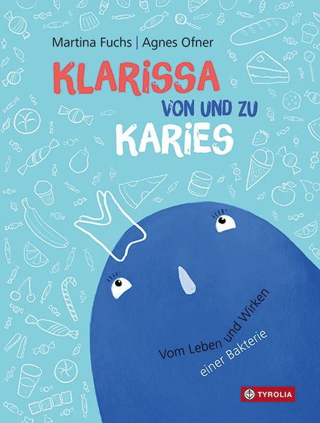 Klarissa von und zu Karies, Gebundene Ausgabe von Martina Fuchs, Tyrolia, 978-3-7022-3739-4