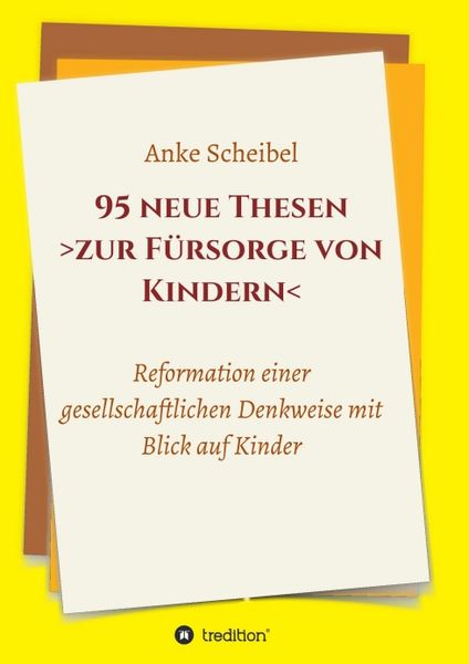 95 neue Thesen zur Fürsorge von Kindern, Taschenbuch von Anke Scheibel, Tredition, 9783749703180
