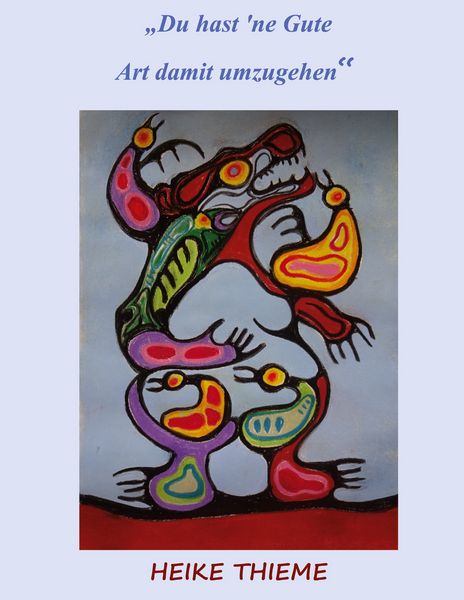 Du hast 'ne Gute - Art damit umzugehen !, Taschenbuch von Heike Thieme, BoD – Books on Demand, 9783759768186