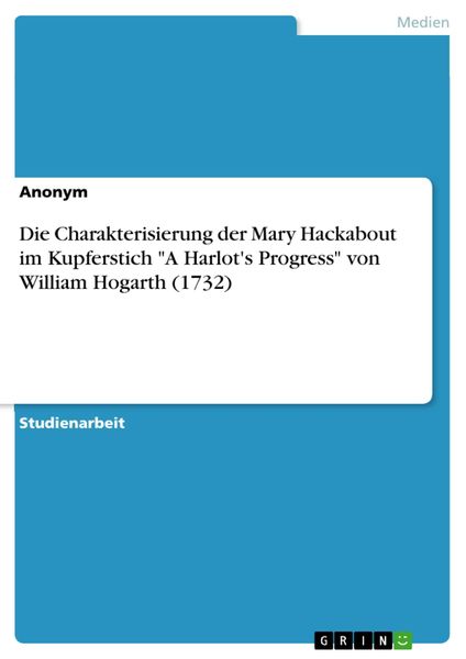 Produktbild: Die Charakterisierung der Mary Hackabout im Kupferstich "A Harlot's Progress" von William Hogarth (1732)
