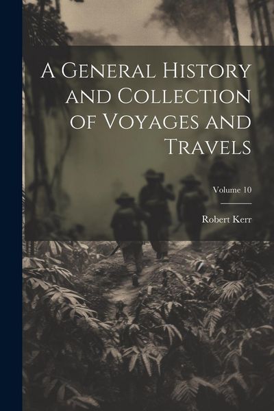 Produktbild: A General History and Collection of Voyages and Travels; Volume 10