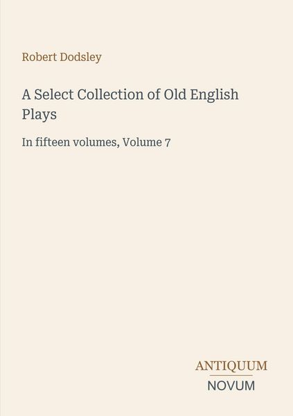 Produktbild: A Select Collection of Old English Plays