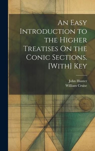 Produktbild: An Easy Introduction to the Higher Treatises On the Conic Sections. [With] Key