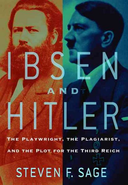 Produktbild: Ibsen and Hitler: The Playwright, the Plagiarist, and the Plot for the Third Reich