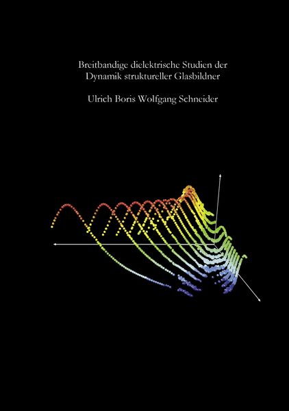 Breitbandige dielektrische Studien der Dynamik struktureller Glasbildner, Taschenbuch von Wolfgang Schneider, BoD – Books on Demand, 9783831109210