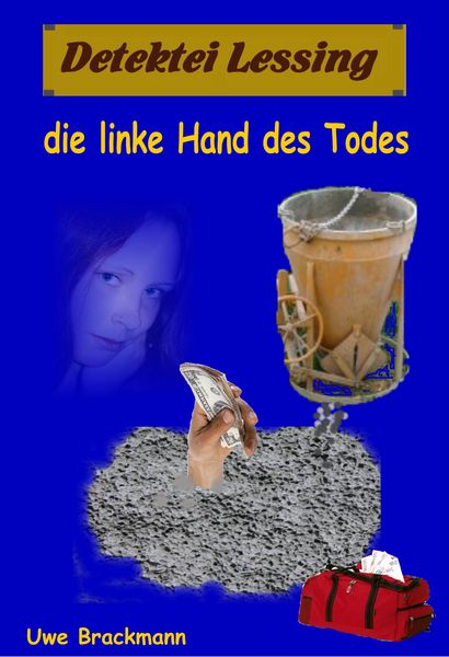 Produktbild: Die linke Hand des Todes. Detektei Lessing Kriminalserie, Band 3. Spannender Detektiv und Kriminalroman &uuml;ber Verbrechen, Mord, Intrigen und Verrat.