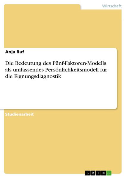Produktbild: Die Bedeutung des F&uuml;nf-Faktoren-Modells als umfassendes Pers&ouml;nlichkeitsmodell f&uuml;r die Eignungsdiagnostik