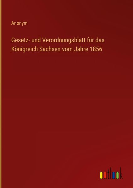 Produktbild: Gesetz- und Verordnungsblatt f&uuml;r das K&ouml;nigreich Sachsen vom Jahre 1856