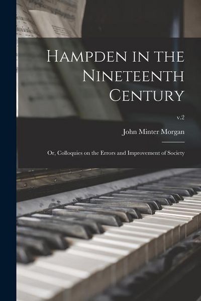 Produktbild: Hampden in the Nineteenth Century; or, Colloquies on the Errors and Improvement of Society; v.2
