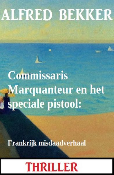 Produktbild: Commissaris Marquanteur en het speciale pistool: Frankrijk misdaadverhaal