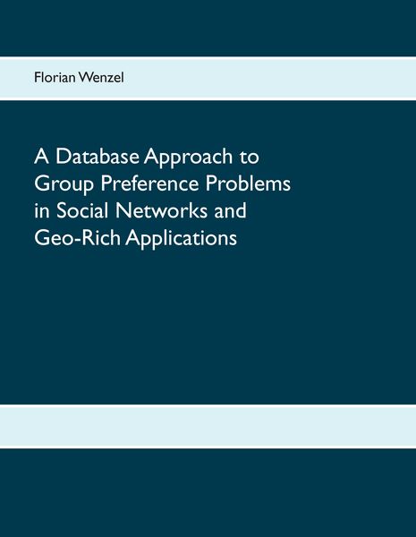 Produktbild: A Database Approach to Group Preference Problems in Social Networks and Geo-Rich Applications