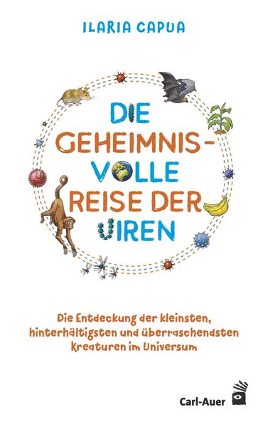 Die geheimnisvolle Reise der Viren, Paperback von Ilaria Capua, Carl-Auer Verlag GmbH, 9783849704063