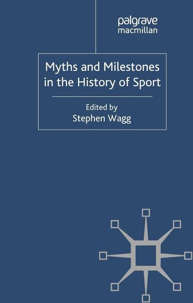 Produktbild: Myths and Milestones in the History of Sport