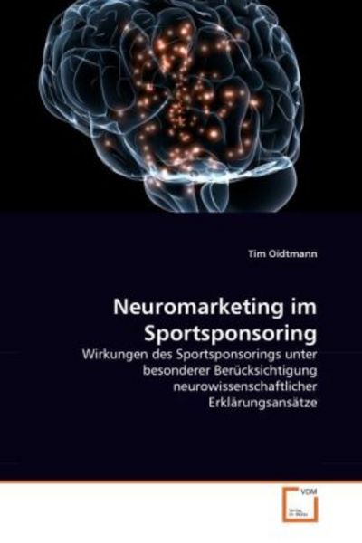 Oidtmann, T: Neuromarketing im Sportsponsoring, Taschenbuch von Tim Oidtmann, VDM, 9783639312256
