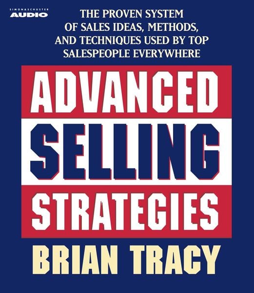 Produktbild: Advanced Selling Strategies: The Proven System Practiced by Top Salespeople