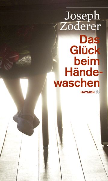 Das Glück beim Händewaschen, Paperback von Joseph Zoderer, Haymon Verlag, 9783852188140