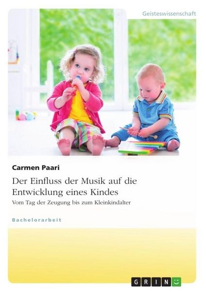 Produktbild: Der Einfluss der Musik auf die Entwicklung eines Kindes. Vom Tag der Zeugung bis zum Kleinkindalter