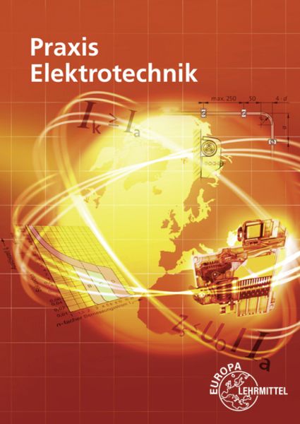 Praxis Elektrotechnik, Taschenbuch von Ronald Neumann , Bernd Feustel , Klaus Tkotz , Peter Braukhoff , Thomas Käppel, Europa-Lehrmittel,