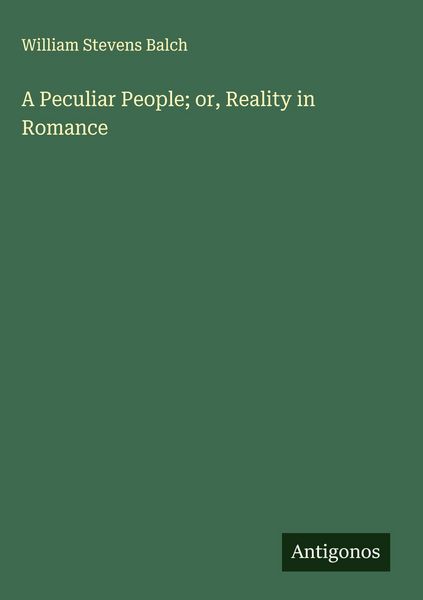 Produktbild: A Peculiar People; or, Reality in Romance