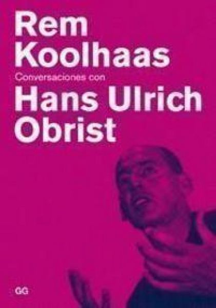 Produktbild: Rem Koolhaas : conversaciones con Hans Ulrich Obrist