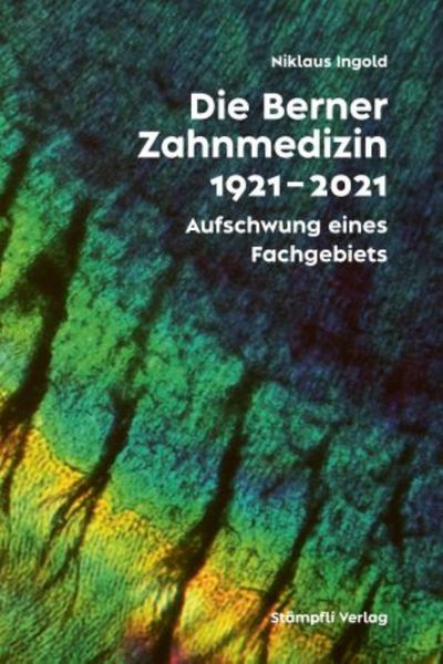 Produktbild: Die Berner Zahnmedizinschule 1921-2021