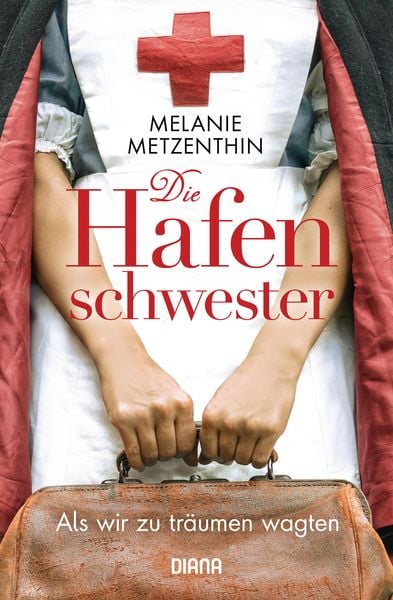 Die Hafenschwester (1), Taschenbuch von Melanie Metzenthin, Diana